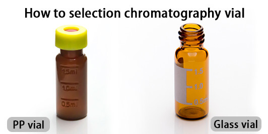 how to selection chromatography vial-aijiren