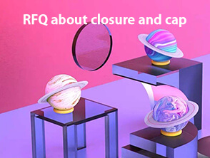 RFQ about closure and cap